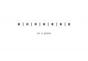 Nowhere Is a Place