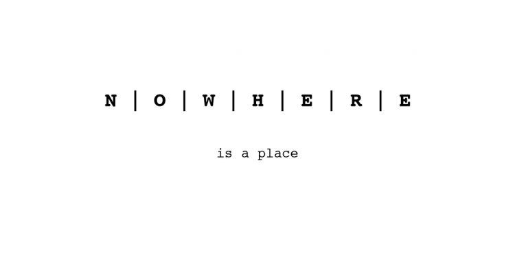Nowhere Is a Place