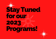 Stay Tuned for our 2023 Programs!