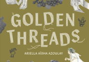 Book Launch: Ariella Aïcha Azoulay’s Golden Threads